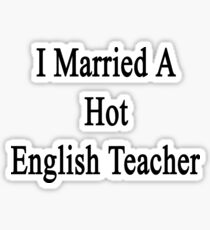 I Married A Hot English Teacher Sticker