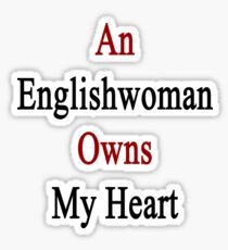 An Englishwoman Owns My Heart Sticker