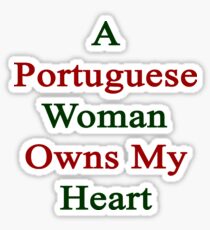 A Portuguese Woman Owns My Heart Sticker