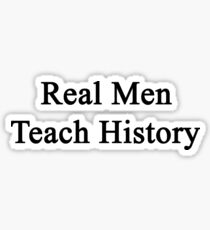 Real Men Teach History Sticker