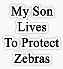 My Son Lives To Protect Zebras Sticker