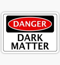 DANGER DARK MATTER, FUNNY FAKE SAFETY SIGN Sticker