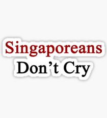 Singaporeans Don't Cry Sticker