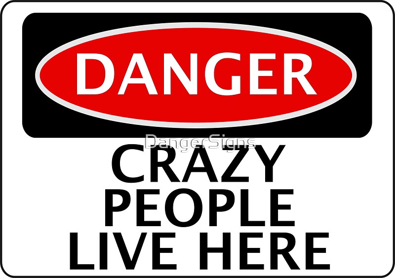 "DANGER CRAZY PEOPLE LIVE HERE, FUNNY FAKE SAFETY SIGN" Stickers by
