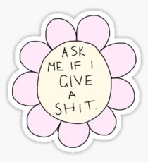 ask me if I give a shit Sticker