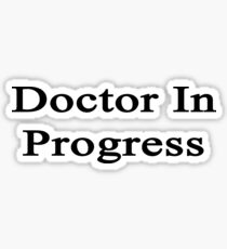 Doctor In Progress Sticker