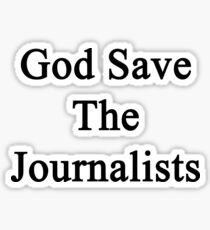 God Save The Journalists Sticker
