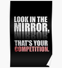 Look in The Mirror. That's Your Competition. - Gym Motivational Quotes Poster