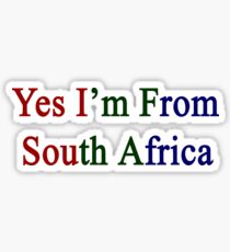 Yes I'm From South Africa Sticker