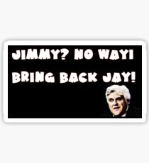 Jimmy?No Way!Bring Back Jay! Sticker