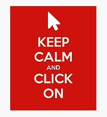 Keep calm and click on Photographic Print