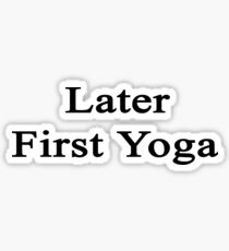 Later First Yoga Sticker