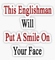 This Englishman Will Put A Smile On Your Face Sticker
