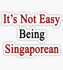 It's Not Easy Being Singaporean Sticker