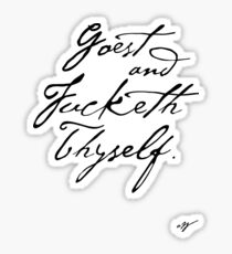 Goest Fucketh Thyself. Sticker