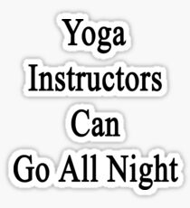 Yoga Instructors Can Go All Night Sticker