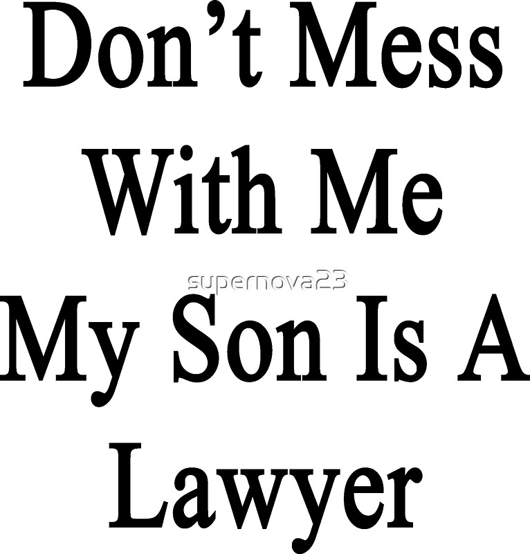 Don't Mess With This Son In Law "Don't Mess With Me My Son Is A Lawyer " Stickers by supernova23