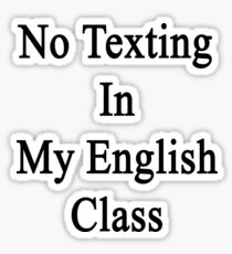 No Texting In My English Class Sticker