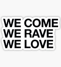 We Come, We Rave, We Love Sticker
