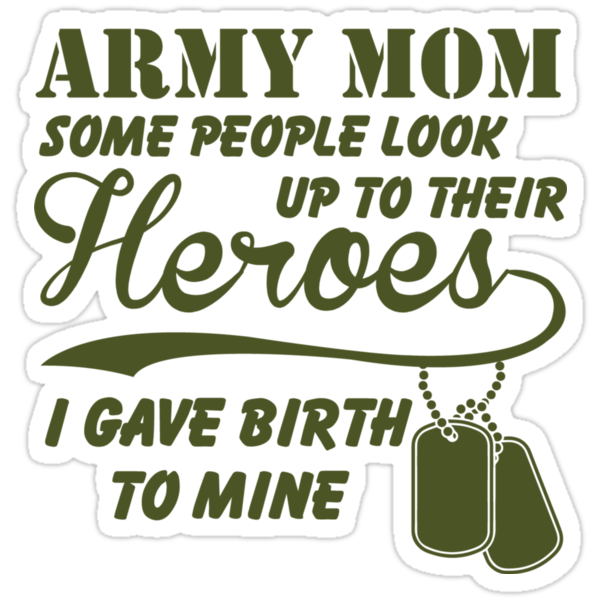 Download "Army Mom - I Gave Birth To My Hero" Stickers by FanShirts ...
