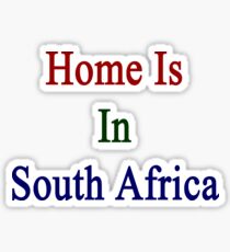 Home Is In South Africa Sticker