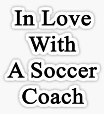 In Love With A Soccer Coach Sticker