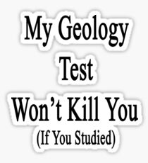 My Geology Test Won't Kill You If You Studied Sticker