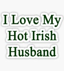 I Love My Hot Irish Husband Sticker