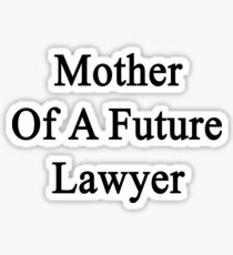 Mother Of A Future Lawyer Sticker