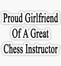 Proud Girlfriend Of A Great Chess Instructor Sticker
