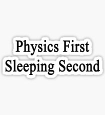 Physics First Sleeping Second Sticker