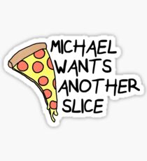 Michael Wants Another Slice Sticker