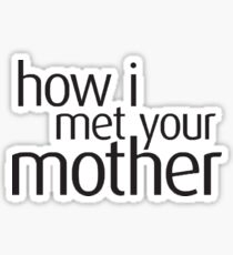 how i met your mother Sticker