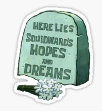 Here Lies Squidward's Hopes and Dreams Sticker