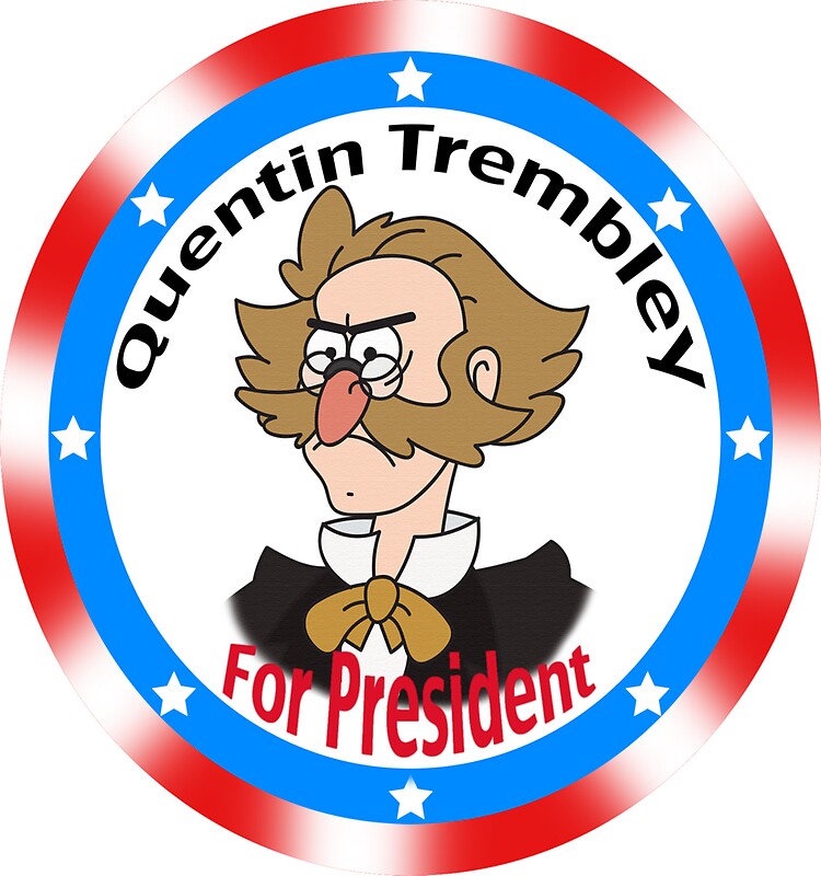 "Quentin Trembley For President" Stickers by CaptainCroc Redbubble