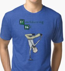 Breakdancing Bad Tri-blend T-Shirt