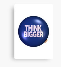 THINK BIGGER Canvas Print