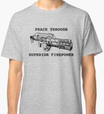 Peace Through Superior Firepower Classic T-Shirt