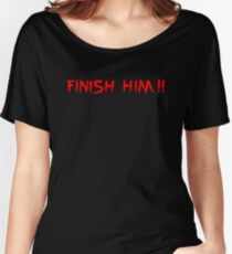 Finish Him! Women's Relaxed Fit T-Shirt