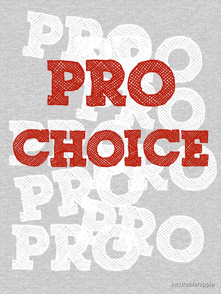 Pro Choice (Abortion rights) by incurablehippie