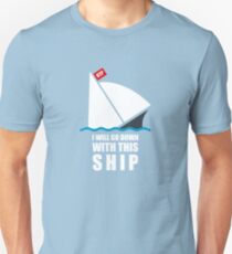I Will Go Down With This Ship Unisex T-Shirt