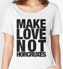 Make Love Not Horcruxes (NOW AVAILABLE IN WHITE) Women's Relaxed Fit T-Shirt