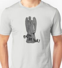 Don't Blink! Unisex T-Shirt