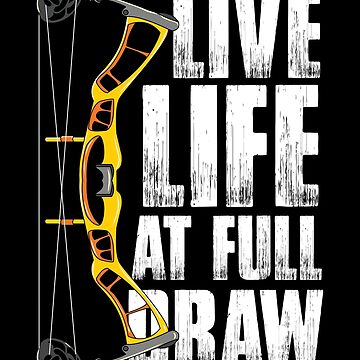 Funny bow hunting saying Live Life at Full Draw | Essential T-Shirt
