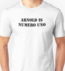 Arnold is Numero Uno Unisex T-Shirt