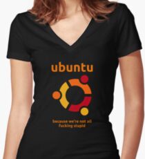 Ubuntu - because we're not all fucking stupid Women's Fitted V-Neck T-Shirt
