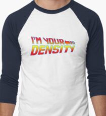 I'm Your Density Men's Baseball ¾ T-Shirt