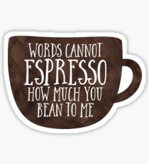 Words cannot espresso ho Sticker