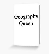Geography Queen Greeting Card