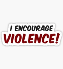 Critical Role - I Encourage... Violence! Sticker